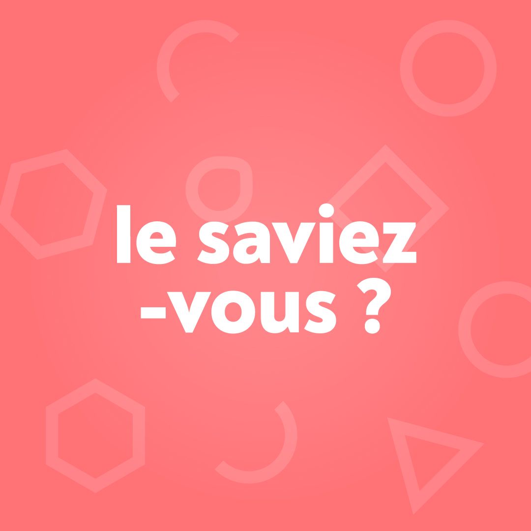 Le saviez-vous ?